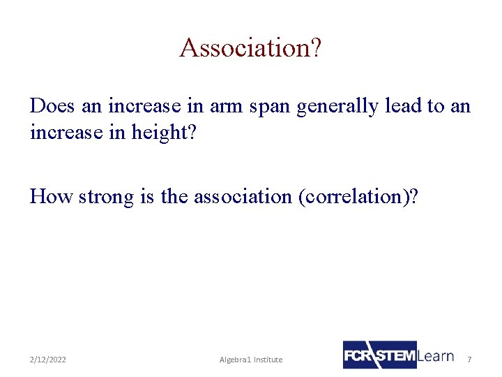 Association? Does an increase in arm span generally lead to an increase in height?