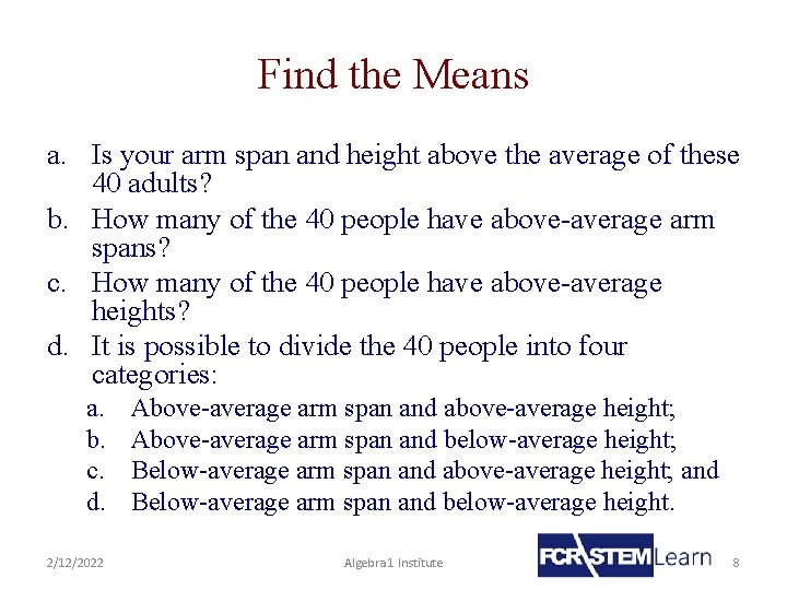 Find the Means a. Is your arm span and height above the average of