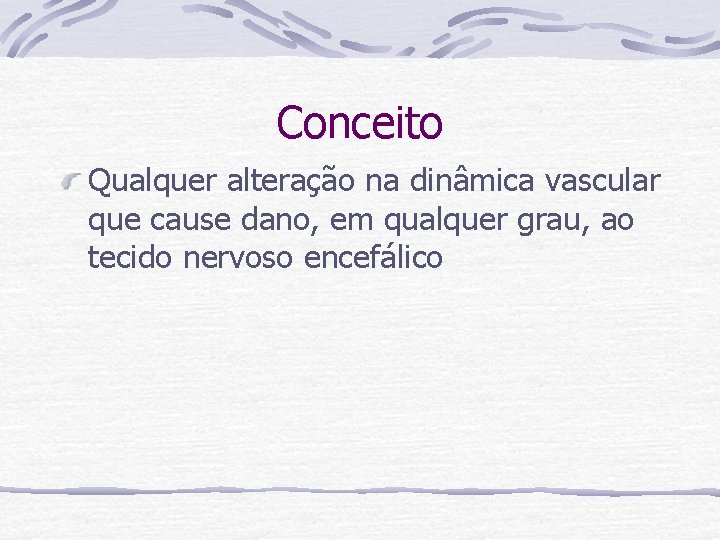 Conceito Qualquer alteração na dinâmica vascular que cause dano, em qualquer grau, ao tecido