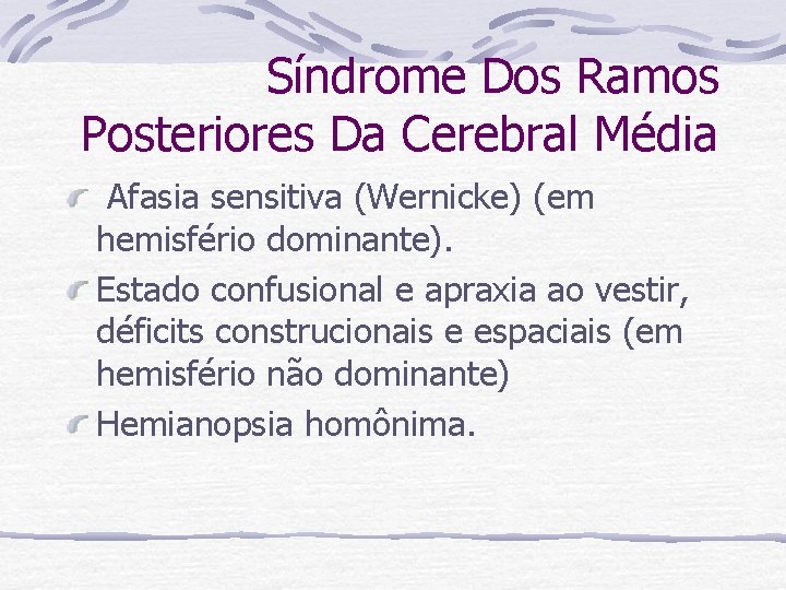 Síndrome Dos Ramos Posteriores Da Cerebral Média Afasia sensitiva (Wernicke) (em hemisfério dominante). Estado