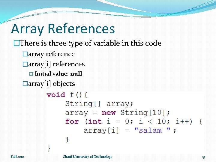 Array References �There is three type of variable in this code �array reference �array[i]