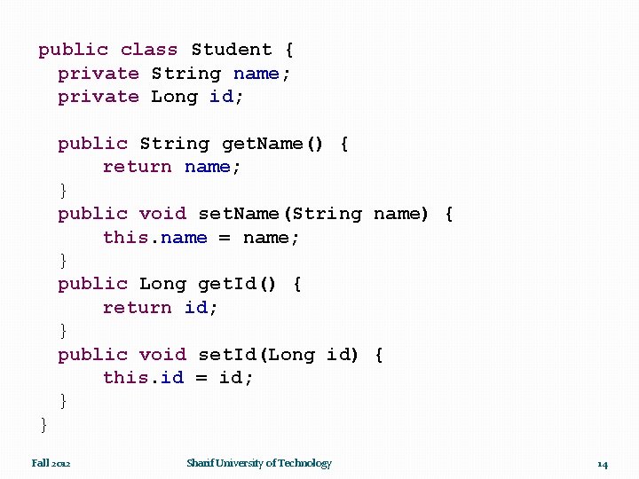 public class Student { private String name; private Long id; public String get. Name()