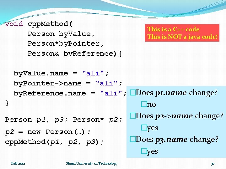 void cpp. Method( Person by. Value, Person*by. Pointer, Person& by. Reference){ This is a