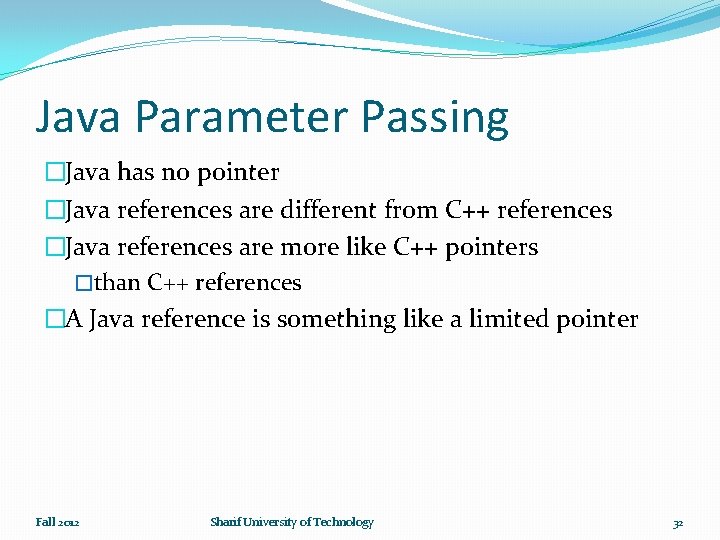 Java Parameter Passing �Java has no pointer �Java references are different from C++ references