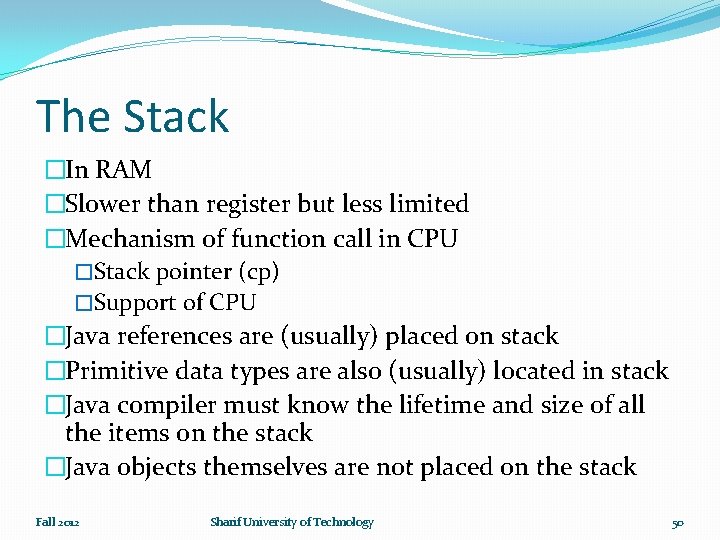 The Stack �In RAM �Slower than register but less limited �Mechanism of function call