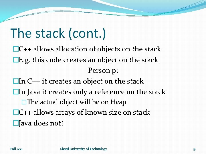 The stack (cont. ) �C++ allows allocation of objects on the stack �E. g.