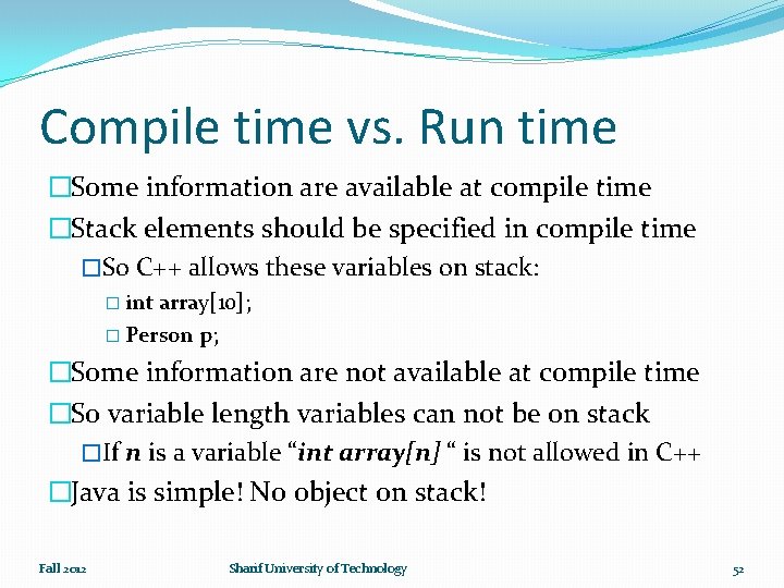 Compile time vs. Run time �Some information are available at compile time �Stack elements