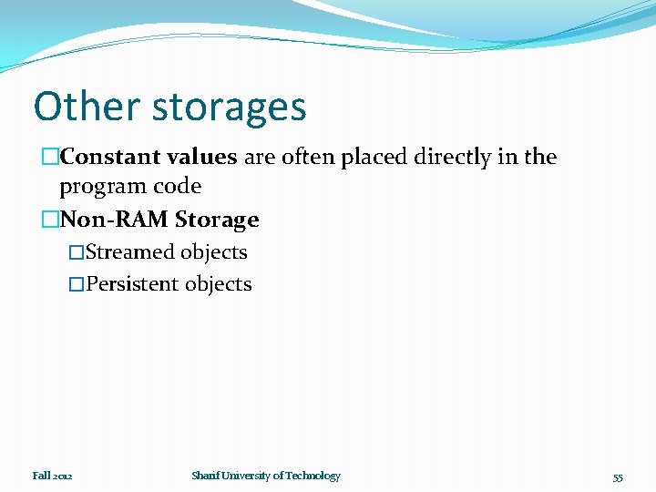 Other storages �Constant values are often placed directly in the program code �Non-RAM Storage