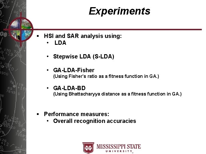 Experiments § HSI and SAR analysis using: • LDA • Stepwise LDA (S-LDA) •