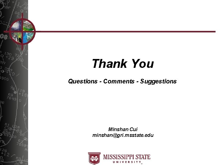 Thank You Questions - Comments - Suggestions Minshan Cui minshan@gri. msstate. edu 