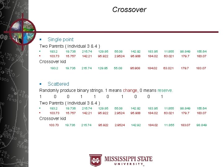Crossover § Single point Two Parents ( Individual 3 & 4 ) • •