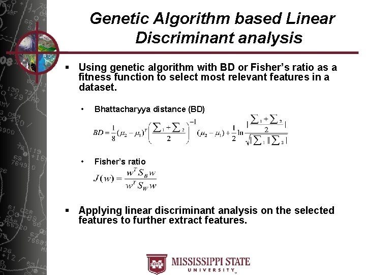 Genetic Algorithm based Linear Discriminant analysis § Using genetic algorithm with BD or Fisher’s