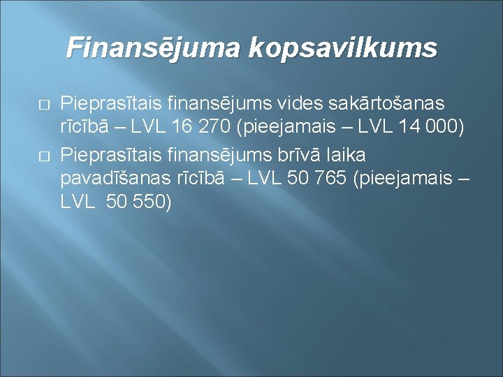 Finansējuma kopsavilkums � � Pieprasītais finansējums vides sakārtošanas rīcībā – LVL 16 270 (pieejamais