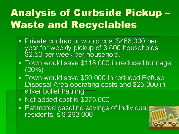 Analysis of Curbside Pickup – Waste and Recyclables § Private contractor would cost $468,