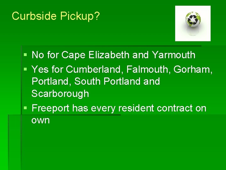 Curbside Pickup? § No for Cape Elizabeth and Yarmouth § Yes for Cumberland, Falmouth,