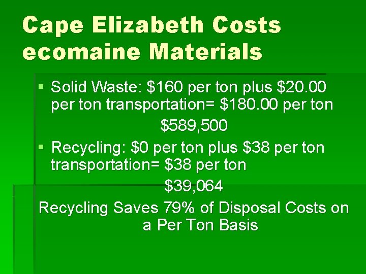 Cape Elizabeth Costs ecomaine Materials § Solid Waste: $160 per ton plus $20. 00