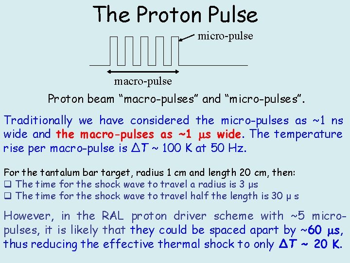The Proton Pulse micro-pulse macro-pulse Proton beam “macro-pulses” and “micro-pulses”. Traditionally we have considered