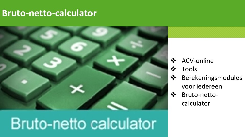 Bruto-netto-calculator v ACV-online v Tools v Berekeningsmodules voor iedereen v Bruto-nettocalculator 