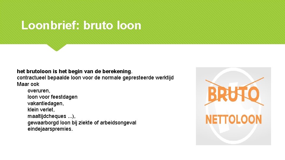 Loonbrief: bruto loon het brutoloon is het begin van de berekening. contractueel bepaalde loon