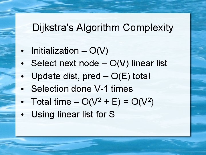 Dijkstra's Algorithm Complexity • • • Initialization – O(V) Select next node – O(V)