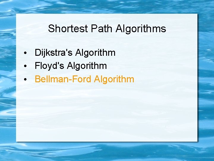 Shortest Path Algorithms • Dijkstra's Algorithm • Floyd's Algorithm • Bellman-Ford Algorithm 