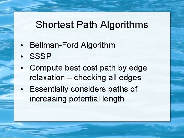Shortest Path Algorithms • Bellman-Ford Algorithm • SSSP • Compute best cost path by