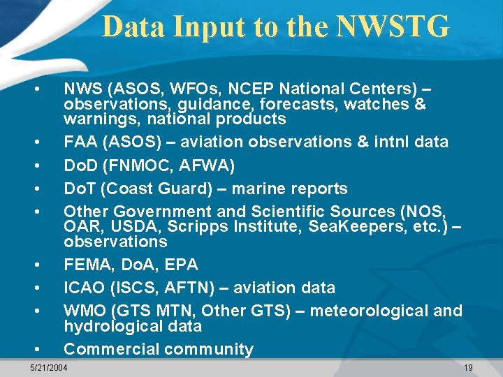 Data Input to the NWSTG • • • NWS (ASOS, WFOs, NCEP National Centers)