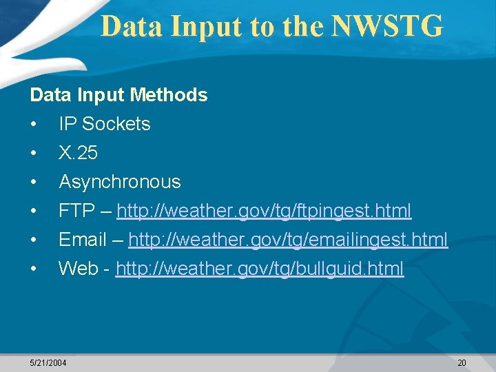 Data Input to the NWSTG Data Input Methods • • • IP Sockets X.