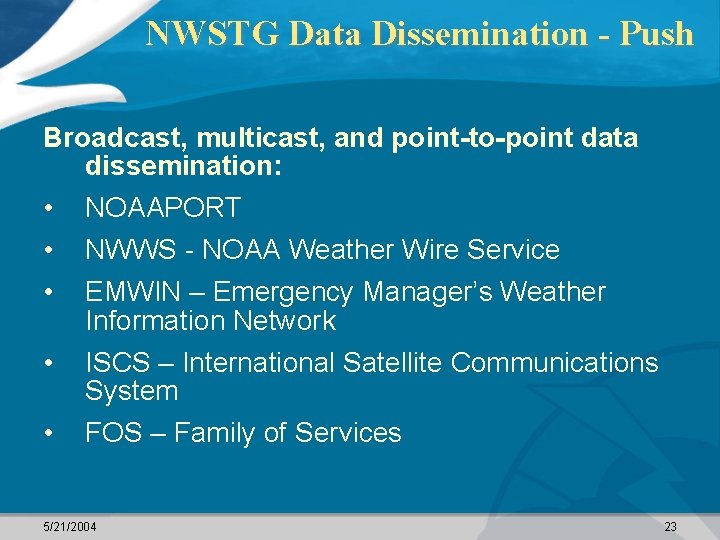 NWSTG Data Dissemination - Push Broadcast, multicast, and point-to-point data dissemination: • • •