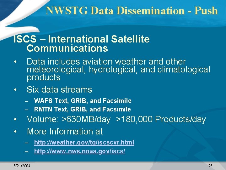 NWSTG Data Dissemination - Push ISCS – International Satellite Communications • • Data includes