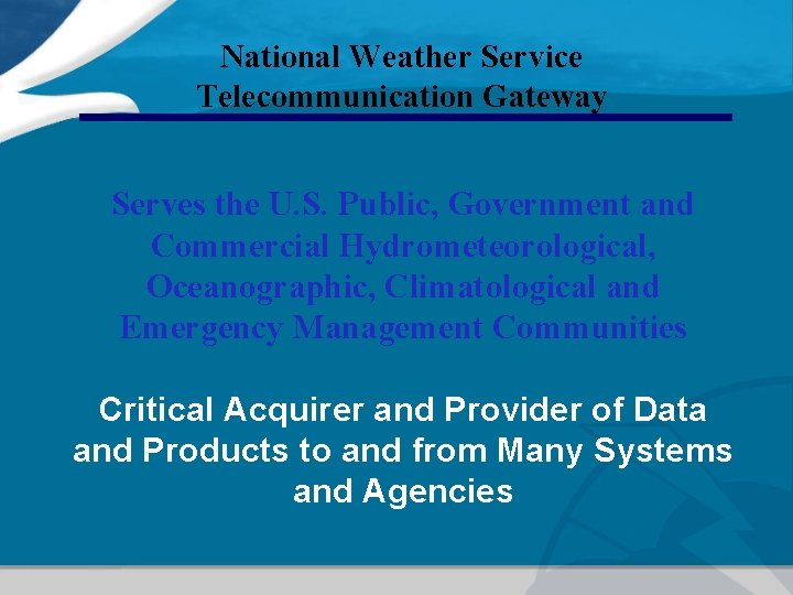 National Weather Service Telecommunication Gateway Serves the U. S. Public, Government and Commercial Hydrometeorological,