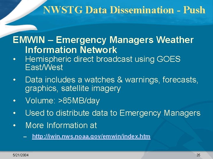 NWSTG Data Dissemination - Push EMWIN – Emergency Managers Weather Information Network • Hemispheric