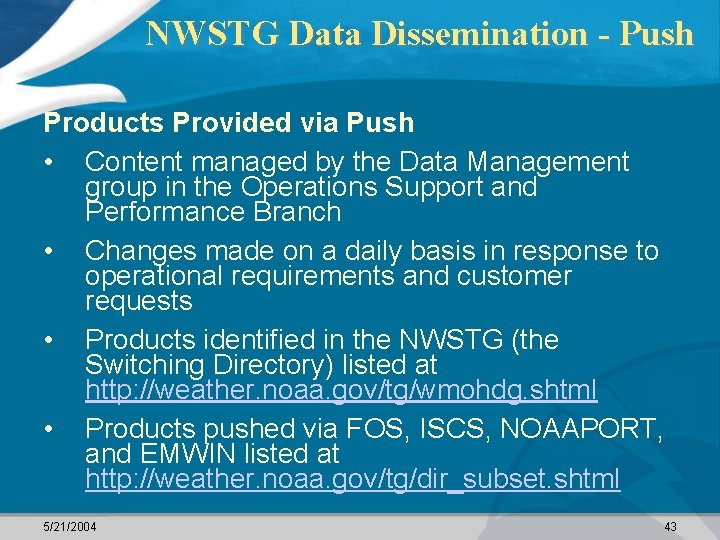 NWSTG Data Dissemination - Push Products Provided via Push • Content managed by the