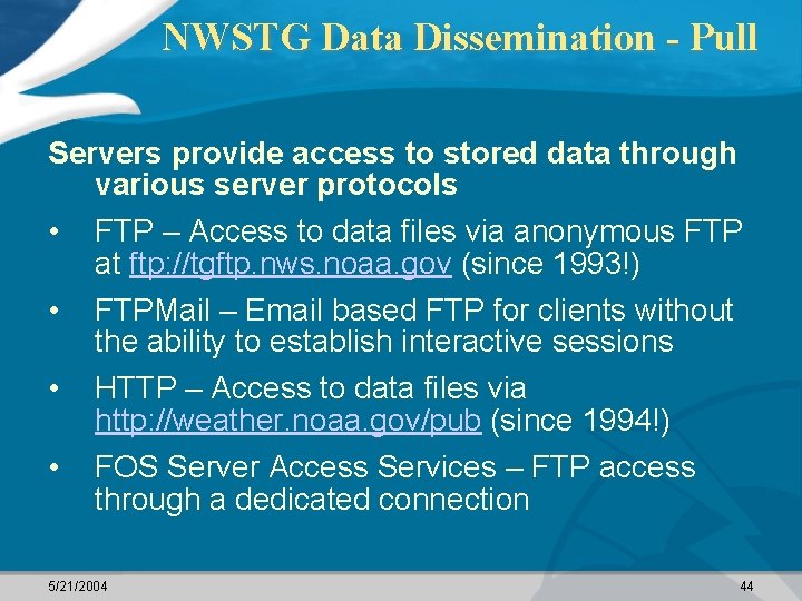 NWSTG Data Dissemination - Pull Servers provide access to stored data through various server