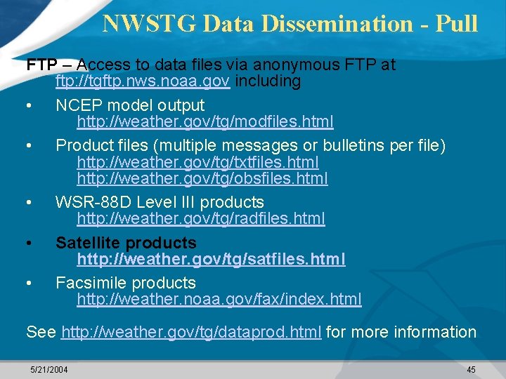 NWSTG Data Dissemination - Pull FTP – Access to data files via anonymous FTP