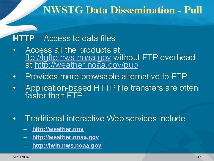 NWSTG Data Dissemination - Pull HTTP – Access to data files • Access all