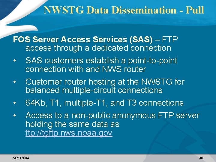 NWSTG Data Dissemination - Pull FOS Server Access Services (SAS) – FTP access through