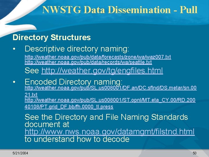 NWSTG Data Dissemination - Pull Directory Structures • Descriptive directory naming: http: //weather. noaa.