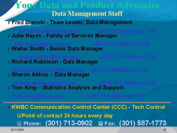 Your Data and Product Advocates Data Management Staff P Fred Branski - Team Leader,