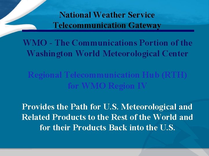 National Weather Service Telecommunication Gateway WMO - The Communications Portion of the Washington World