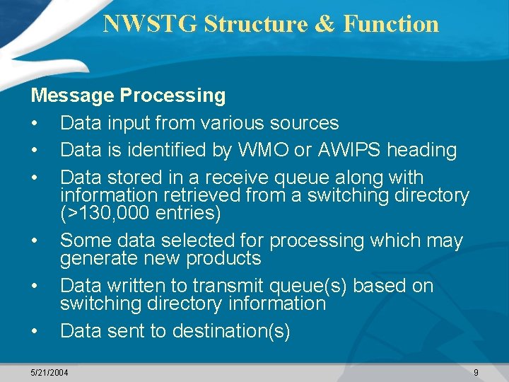 NWSTG Structure & Function Message Processing • Data input from various sources • Data