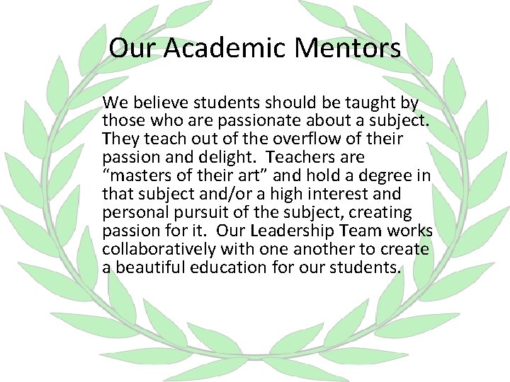 Our Academic Mentors We believe students should be taught by those who are passionate
