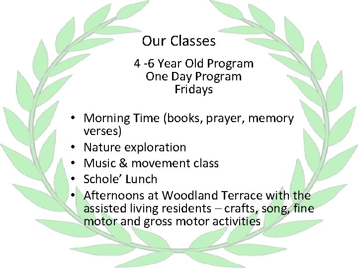 Our Classes 4 -6 Year Old Program One Day Program Fridays • Morning Time