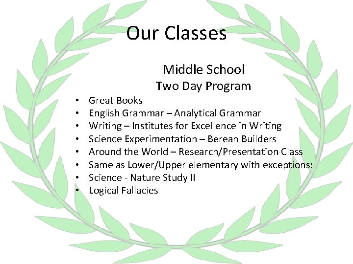 Our Classes Middle School • • Two Day Program Great Books English Grammar –