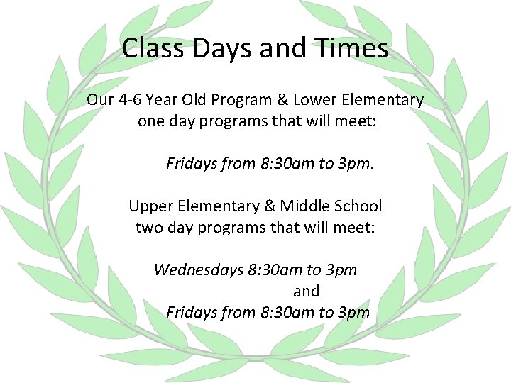 Class Days and Times Our 4 -6 Year Old Program & Lower Elementary one