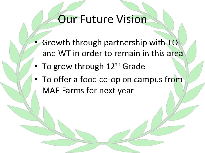 Our Future Vision • Growth through partnership with TOL and WT in order to