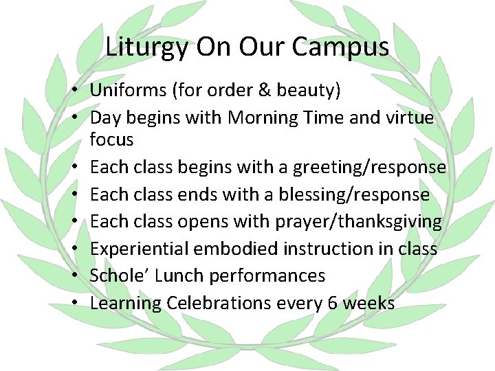 Liturgy On Our Campus • Uniforms (for order & beauty) • Day begins with