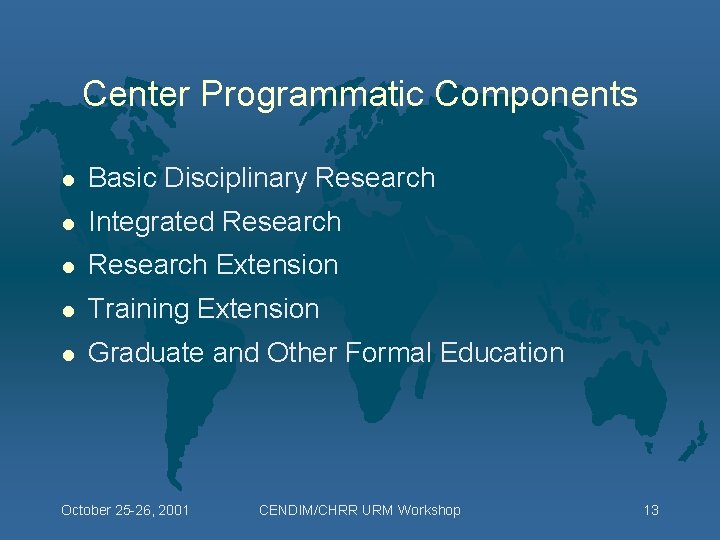 Center Programmatic Components l Basic Disciplinary Research l Integrated Research l Research Extension l