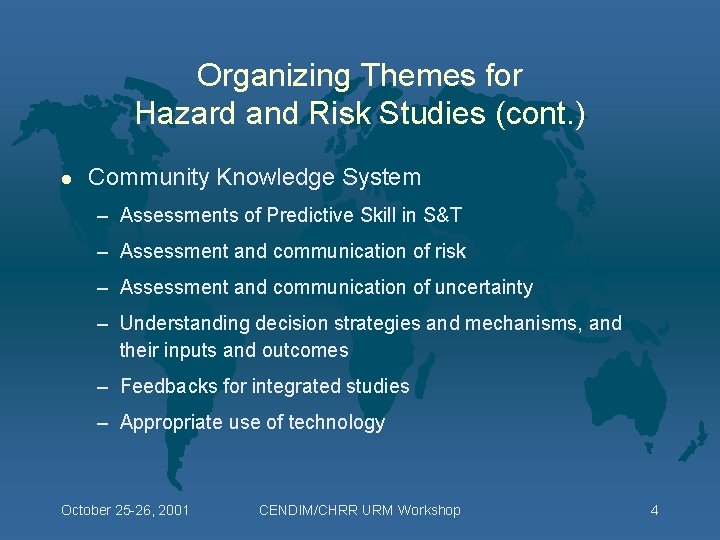 Organizing Themes for Hazard and Risk Studies (cont. ) l Community Knowledge System –