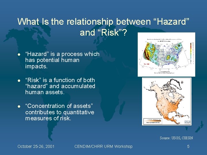What Is the relationship between “Hazard” and “Risk”? l “Hazard” is a process which